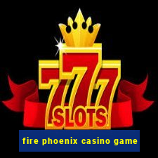 fire phoenix casino game